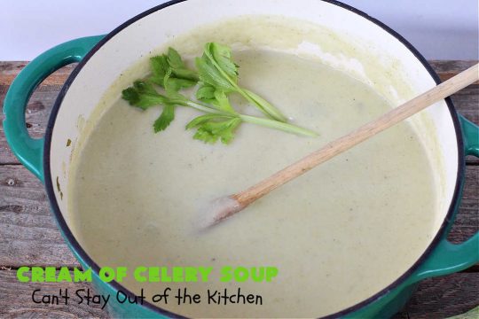 Cream of Celery Soup | Can't Stay Out of the Kitchen | this delicious #GooseberryPatch #recipe uses #potatoes to thicken the #soup so it's healthier & #GlutenFree. This is great for cool, winter nights, but also fantastic re-heated for lunches. #celery #CreamOfCelerySoup