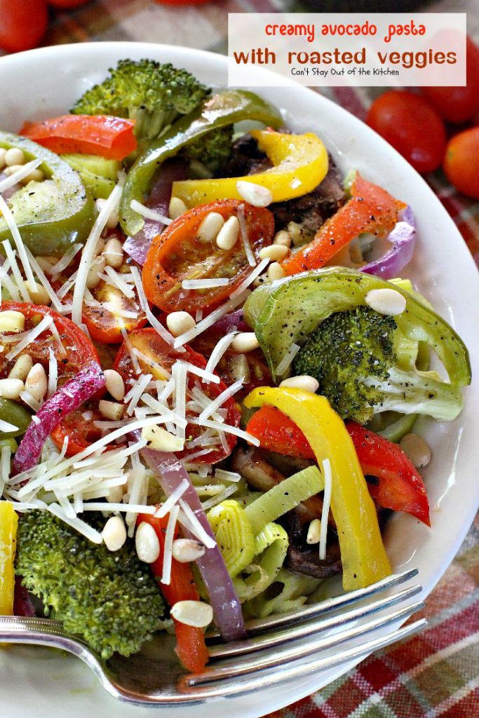 Creamy Avocado Pasta with Roasted Veggies | Can't Stay Out of the Kitchen | fabulous #MeatlessMonday recipe with a creamy #avocado sauce, #glutenfree #pasta, lots of fresh roasted #veggies, pine nuts & #parmesan cheese.