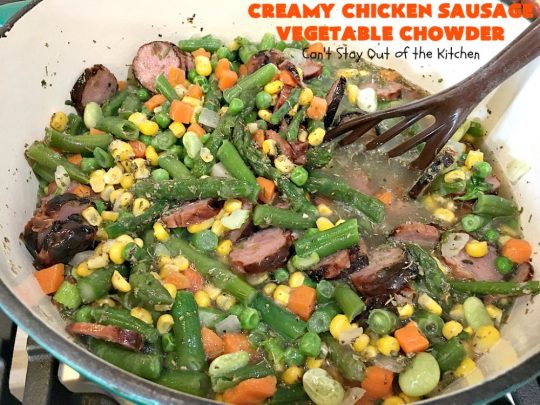 Creamy Chicken Sausage Vegetable Chowder | Can't Stay Out of the Kitchen | this delicious #chowder is made with #ChickenSausage instead of pork. It's rich, creamy, chocked full of veggies and totally satisfying as a main dish meal. #corn #asparagus #chicken #soup #CreamyChickenSausageVegetableChowder #GlutenFree