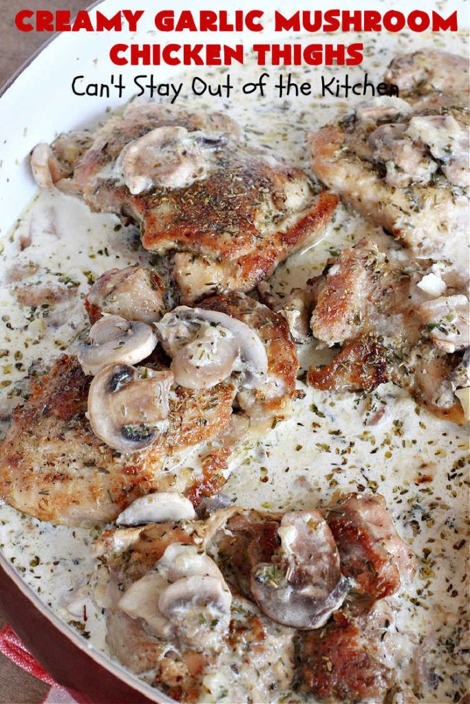 Creamy Garlic Mushroom Chicken Thighs | Can't Stay Out of the Kitchen | this delicious #chicken entree is cooked in a delectable creamy sauce with #garlic, #mushrooms & #ParmesanCheese. It's terrific for family or company dinners & is seasoned so wonderfully you'll find this #MainDish savory, irresistible, mouthwatering & just plain sumptuous! Everyone will want seconds! #GlutenFree #ChickenThighs #CreamyGarlicMushroomChickenThighs