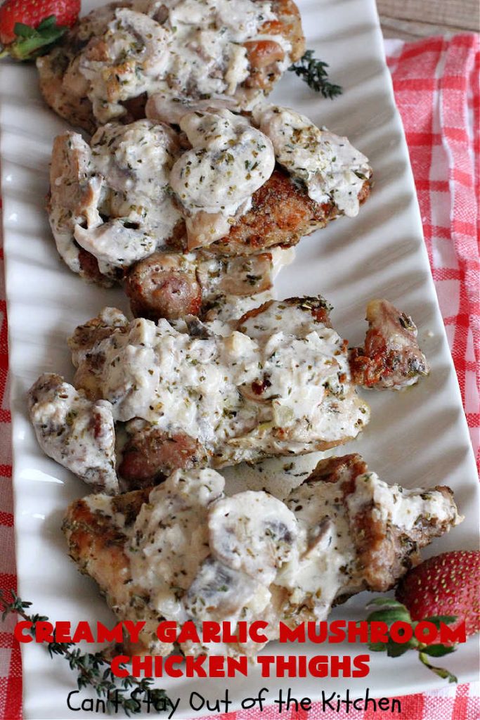 Creamy Garlic Mushroom Chicken Thighs | Can't Stay Out of the Kitchen | this delicious #chicken entree is cooked in a delectable creamy sauce with #garlic, #mushrooms & #ParmesanCheese. It's terrific for family or company dinners & is seasoned so wonderfully you'll find this #MainDish savory, irresistible, mouthwatering & just plain sumptuous! Everyone will want seconds! #GlutenFree #ChickenThighs #CreamyGarlicMushroomChickenThighs
