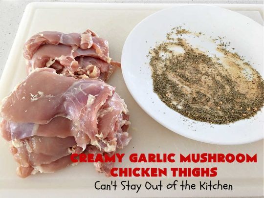 Creamy Garlic Mushroom Chicken Thighs | Can't Stay Out of the Kitchen | this delicious #chicken entree is cooked in a delectable creamy sauce with #garlic, #mushrooms & #ParmesanCheese. It's terrific for family or company dinners & is seasoned so wonderfully you'll find this #MainDish savory, irresistible, mouthwatering & just plain sumptuous! Everyone will want seconds! #GlutenFree #ChickenThighs #CreamyGarlicMushroomChickenThighs