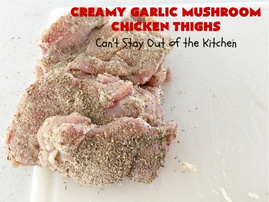 Creamy Garlic Mushroom Chicken Thighs | Can't Stay Out of the Kitchen | this delicious #chicken entree is cooked in a delectable creamy sauce with #garlic, #mushrooms & #ParmesanCheese. It's terrific for family or company dinners & is seasoned so wonderfully you'll find this #MainDish savory, irresistible, mouthwatering & just plain sumptuous! Everyone will want seconds! #GlutenFree #ChickenThighs #CreamyGarlicMushroomChickenThighs