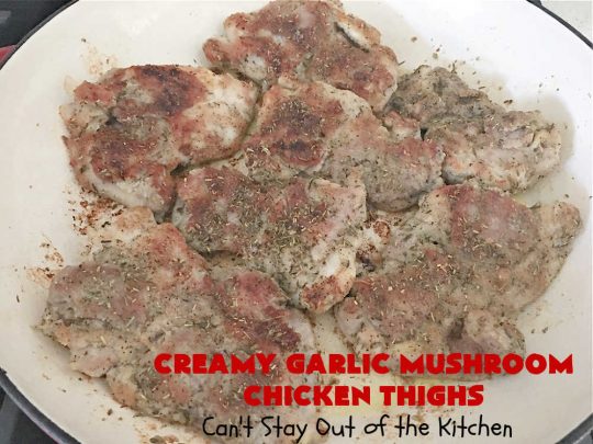 Creamy Garlic Mushroom Chicken Thighs | Can't Stay Out of the Kitchen | this delicious #chicken entree is cooked in a delectable creamy sauce with #garlic, #mushrooms & #ParmesanCheese. It's terrific for family or company dinners & is seasoned so wonderfully you'll find this #MainDish savory, irresistible, mouthwatering & just plain sumptuous! Everyone will want seconds! #GlutenFree #ChickenThighs #CreamyGarlicMushroomChickenThighs