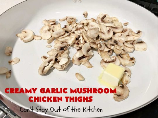 Creamy Garlic Mushroom Chicken Thighs | Can't Stay Out of the Kitchen | this delicious #chicken entree is cooked in a delectable creamy sauce with #garlic, #mushrooms & #ParmesanCheese. It's terrific for family or company dinners & is seasoned so wonderfully you'll find this #MainDish savory, irresistible, mouthwatering & just plain sumptuous! Everyone will want seconds! #GlutenFree #ChickenThighs #CreamyGarlicMushroomChickenThighs