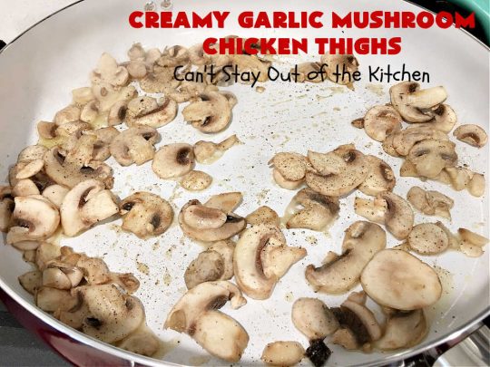 Creamy Garlic Mushroom Chicken Thighs | Can't Stay Out of the Kitchen | this delicious #chicken entree is cooked in a delectable creamy sauce with #garlic, #mushrooms & #ParmesanCheese. It's terrific for family or company dinners & is seasoned so wonderfully you'll find this #MainDish savory, irresistible, mouthwatering & just plain sumptuous! Everyone will want seconds! #GlutenFree #ChickenThighs #CreamyGarlicMushroomChickenThighs