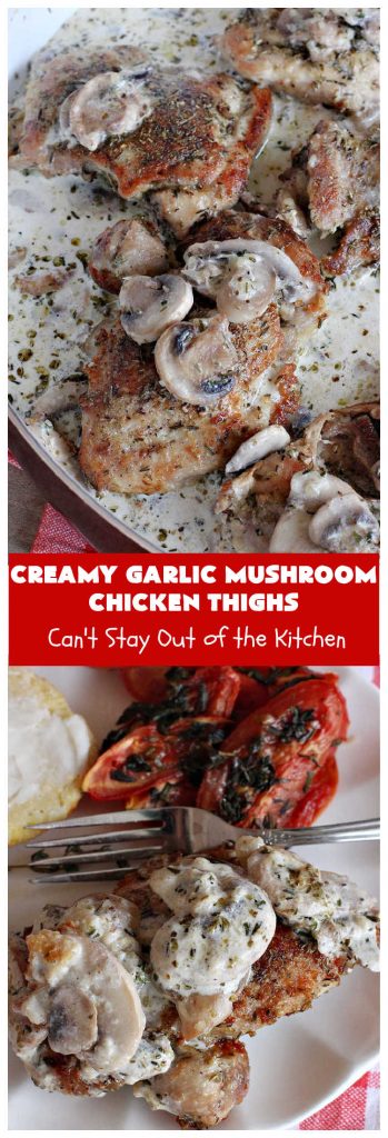 Creamy Garlic Mushroom Chicken Thighs | Can't Stay Out of the Kitchen | this delicious #chicken entree is cooked in a delectable creamy sauce with #garlic, #mushrooms & #ParmesanCheese. It's terrific for family or company dinners & is seasoned so wonderfully you'll find this #MainDish savory, irresistible, mouthwatering & just plain sumptuous! Everyone will want seconds! #GlutenFree #ChickenThighs #CreamyGarlicMushroomChickenThighs