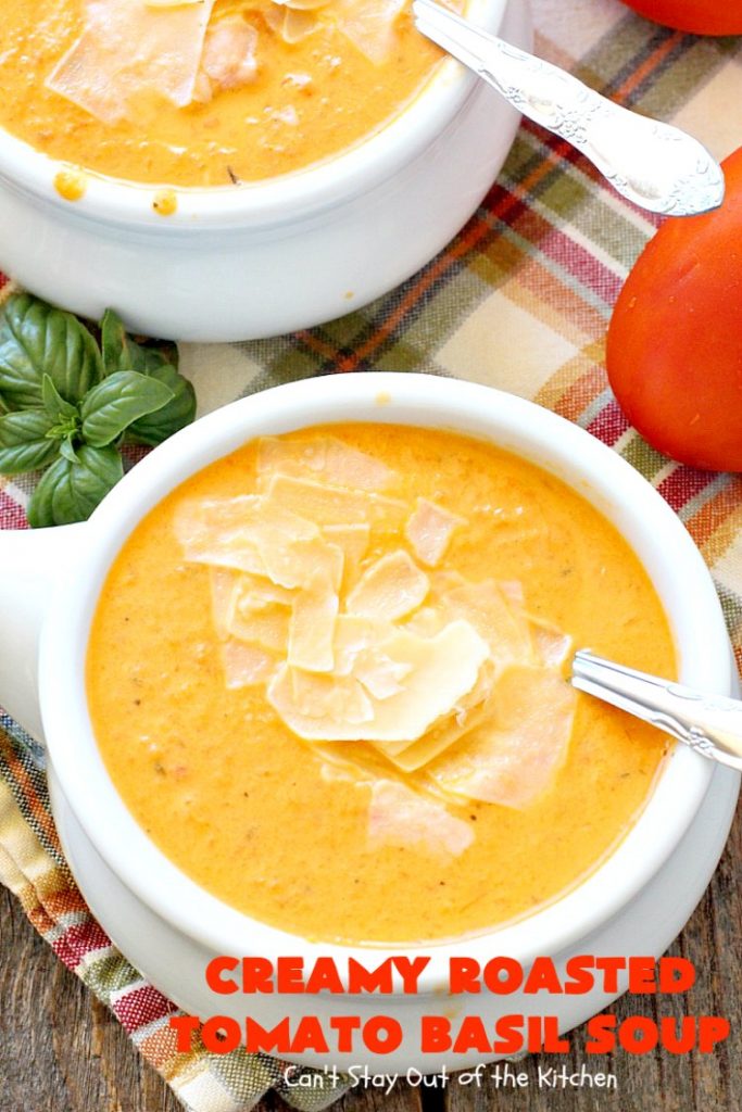 Creamy Roasted Tomato Basil Soup | Can't Stay Out of the Kitchen | dynamite #soup starts with roasted #tomatoes & veggies. This wonderful comfort food is perfect for cool, fall nights. #glutenfree #parmesancheese