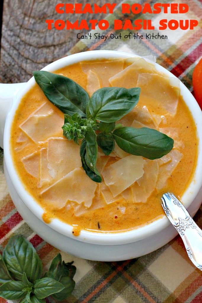 Creamy Roasted Tomato Basil Soup | Can't Stay Out of the Kitchen | dynamite #soup starts with roasted #tomatoes & veggies. This wonderful comfort food is perfect for cool, fall nights. #glutenfree #parmesancheese