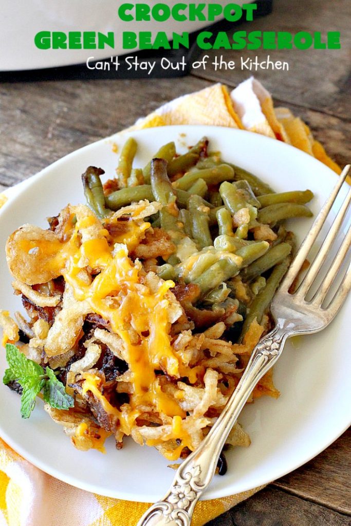 Crockpot Green Bean Casserole | Can't Stay Out of the Kitchen | this fantastic #greenbean #casserole is NOT the traditional #recipe. This one is SO much better! It uses #cheddarcheese #waterchestnuts & cream of celery soup along with #FrenchFriedOnions. The flavors are marvelous. Perfect for #holidays like #Thanksgiving or #Christmas.