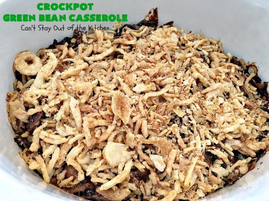Crockpot Green Bean Casserole | Can't Stay Out of the Kitchen | this fantastic #greenbean #casserole is NOT the traditional #recipe. This one is SO much better! It uses #cheddarcheese #waterchestnuts & cream of celery soup along with #FrenchFriedOnions. The flavors are marvelous. Perfect for #holidays like #Thanksgiving or #Christmas.