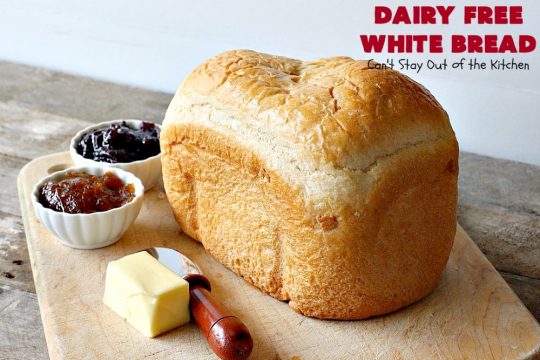 Dairy Free White Bread | Can't Stay Out of the Kitchen | This delicious homemade #bread is so quick & easy since it's made in the #breadmaker! This #dairyfree version is great for family members with lactose intolerance. Great for family or company dinners.