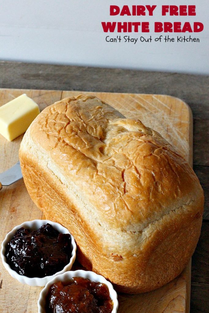 Dairy Free White Bread | Can't Stay Out of the Kitchen | This delicious homemade #bread is so quick & easy since it's made in the #breadmaker! This #dairyfree version is great for family members with lactose intolerance. Great for family or company dinners.