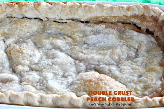 Double Crust Peach Cobbler | Can't Stay Out of the Kitchen | this heavenly #peachcobbler will have you drooling! Make with fresh or canned #peaches. Perfect #dessert for summer.
