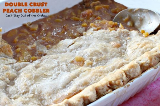 Double Crust Peach Cobbler | Can't Stay Out of the Kitchen | this heavenly #peachcobbler will have you drooling! Make with fresh or canned #peaches. Perfect #dessert for summer.