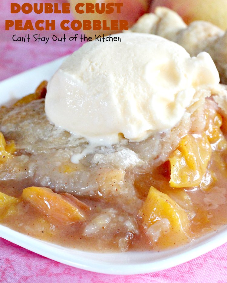 Double Crust Peach Cobbler | Can't Stay Out of the Kitchen | this heavenly #peachcobbler will have you drooling! Make with fresh or canned #peaches. Perfect #dessert for summer.