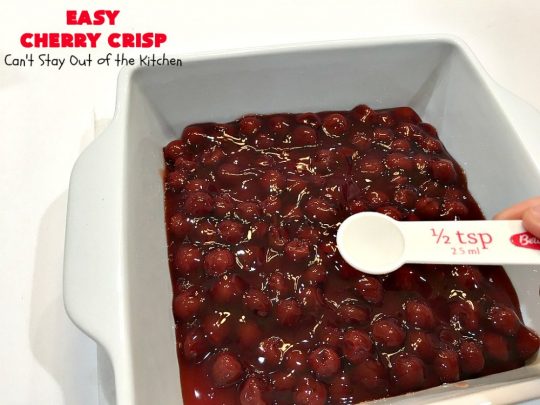 Easy Cherry Crisp| Can't Stay Out of the Kitchen | This scrumptious #dessert is also quick, easy & simple to make. Perfect for company or #ValentinesDay or other #holidays. #cherries #CherryDessert #EasyCherryCrisp