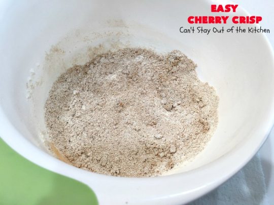 Easy Cherry Crisp| Can't Stay Out of the Kitchen | This scrumptious #dessert is also quick, easy & simple to make. Perfect for company or #ValentinesDay or other #holidays. #cherries #CherryDessert #EasyCherryCrisp