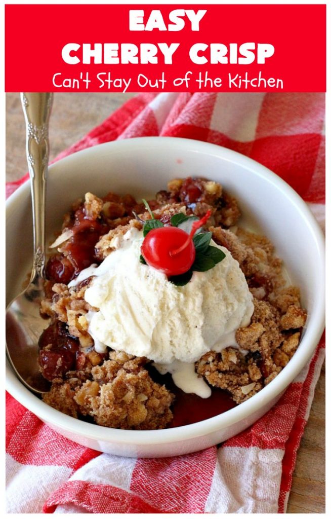 Easy Cherry Crisp| Can't Stay Out of the Kitchen | This scrumptious #dessert is also quick, easy & simple to make. Perfect for company or #ValentinesDay or other #holidays. #cherries #CherryDessert #EasyCherryCrisp