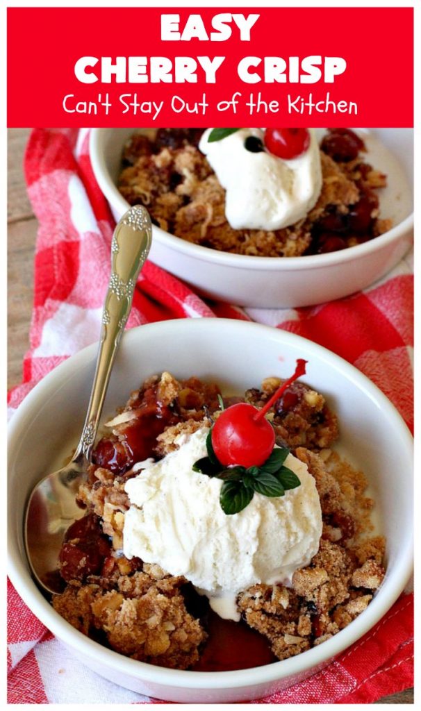 Easy Cherry Crisp| Can't Stay Out of the Kitchen | This scrumptious #dessert is also quick, easy & simple to make. Perfect for company or #ValentinesDay or other #holidays. #cherries #CherryDessert #EasyCherryCrisp
