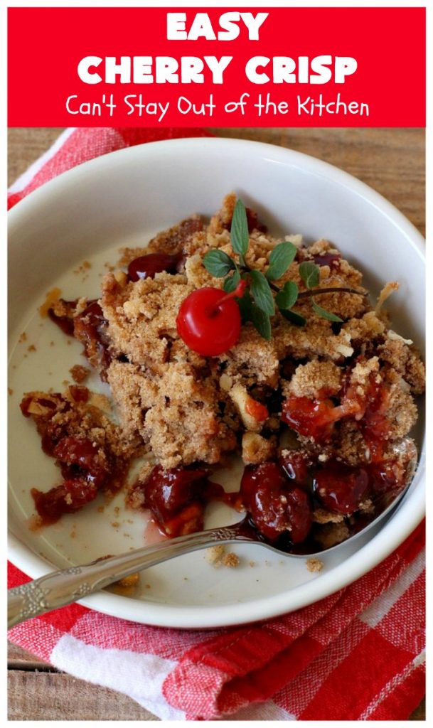 Easy Cherry Crisp| Can't Stay Out of the Kitchen | This scrumptious #dessert is also quick, easy & simple to make. Perfect for company or #ValentinesDay or other #holidays. #cherries #CherryDessert #EasyCherryCrisp