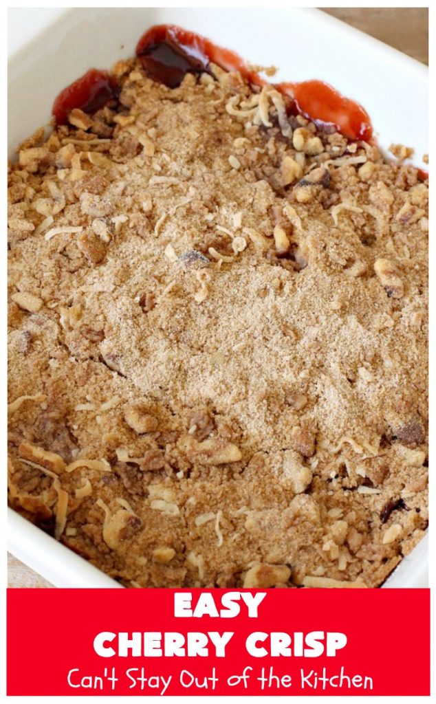 Easy Cherry Crisp| Can't Stay Out of the Kitchen | This scrumptious #dessert is also quick, easy & simple to make. Perfect for company or #ValentinesDay or other #holidays. #cherries #CherryDessert #EasyCherryCrisp