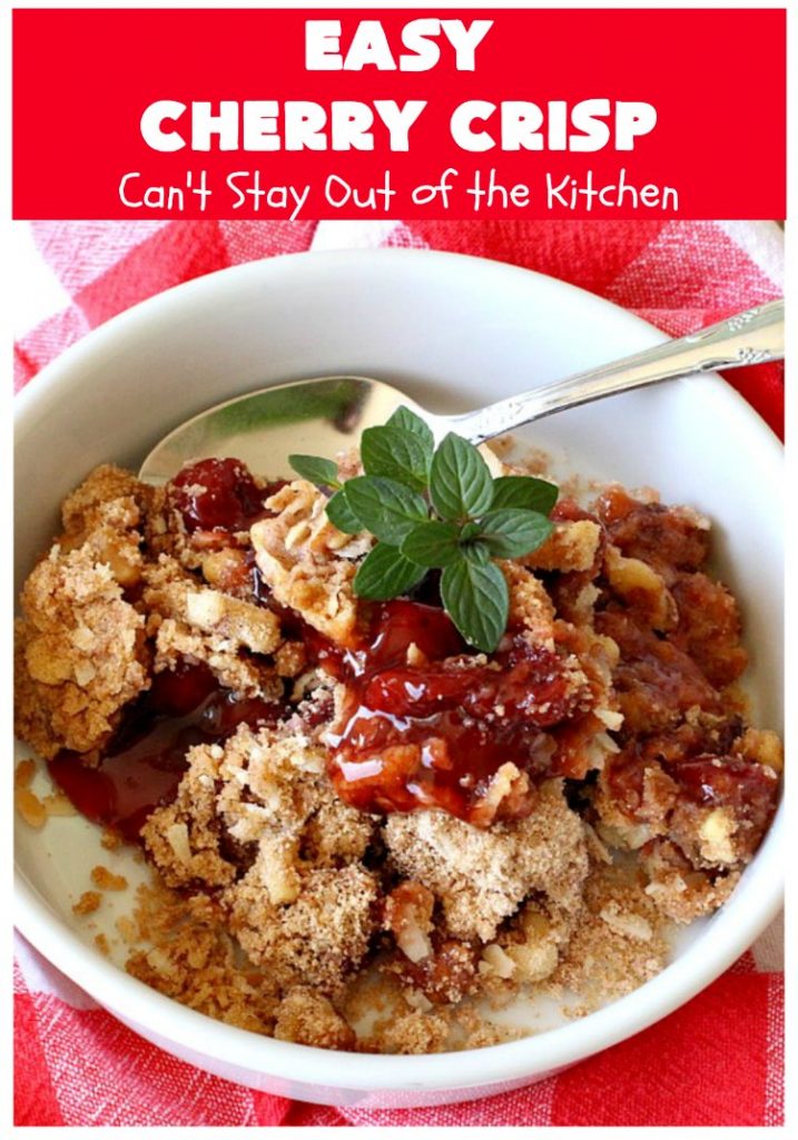 Easy Cherry Crisp| Can't Stay Out of the Kitchen | This scrumptious #dessert is also quick, easy & simple to make. Perfect for company or #ValentinesDay or other #holidays. #cherries #CherryDessert #EasyCherryCrisp