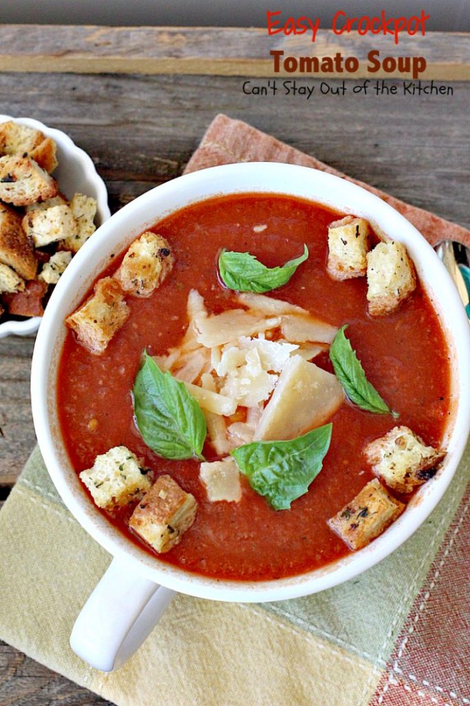 Easy Crockpot Tomato Soup | Can't Stay Out of the Kitchen | this delicious homemade #tomato #soup is amazing comfort food. It's so easy since it's made in the #slowcooker. #glutenfree & #vegan if you eliminate the #parmesancheese as a garnish.
