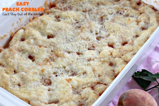 Easy Peach Cobbler | Can't Stay Out of the Kitchen | fantastic #peachcobbler recipe that's perfect for a #summer #dessert. #peaches