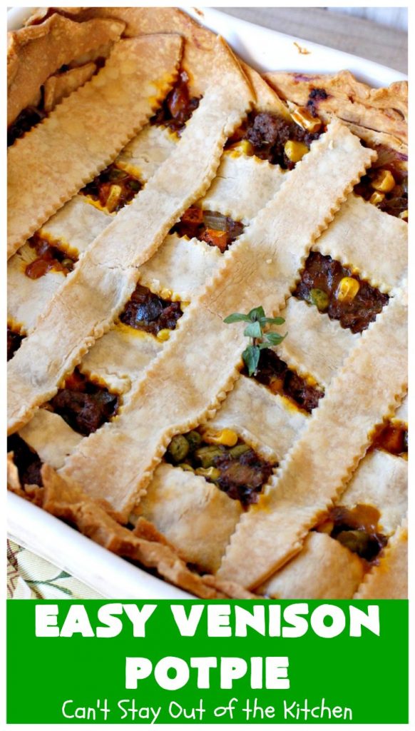 Easy Venison Potpie | Can't Stay Out of the Kitchen | this easy #Potpie #recipe will knock your socks off! If you have family members that hunt, this is a fantastic way to use up ground or chunk #venison. #DeerMeat #EasyVenisonPotPie