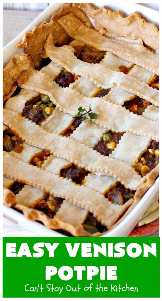 Easy Venison Potpie | Can't Stay Out of the Kitchen | this easy #Potpie #recipe will knock your socks off! If you have family members that hunt, this is a fantastic way to use up ground or chunk #venison. #DeerMeat #EasyVenisonPotPie