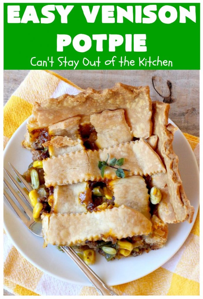 Easy Venison Potpie | Can't Stay Out of the Kitchen | this easy #Potpie #recipe will knock your socks off! If you have family members that hunt, this is a fantastic way to use up ground or chunk #venison. #DeerMeat #EasyVenisonPotPie