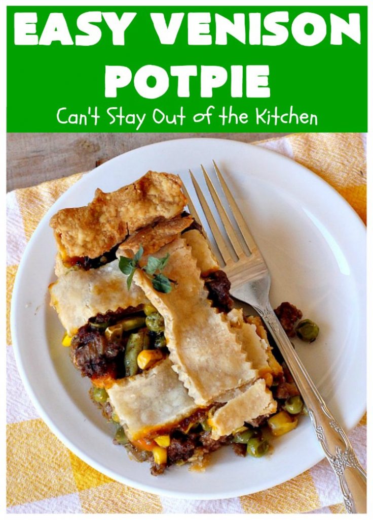 Easy Venison Potpie | Can't Stay Out of the Kitchen | this easy #Potpie #recipe will knock your socks off! If you have family members that hunt, this is a fantastic way to use up ground or chunk #venison. #DeerMeat #EasyVenisonPotPie