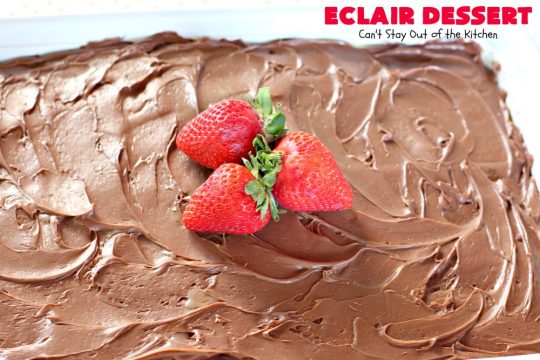 Eclair Dessert | Can't Stay Out of the Kitchen | incredibly easy 5-ingredient #dessert. This one tastes like eating #chocolate #Eclairs but is so much easier to make. This delectable dessert can be made in about 10 minutes! Perfect for #holidays like #Valentine'sDay & #Easter.