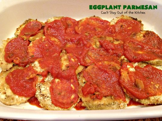 Eggplant Parmesan | Can't Stay Out of the Kitchen | this is my favorite #recipe for #EggplantParmesan. It's absolutely scrumptious & terrific for a side dish or as a main dish for #MeatlessMondays. It's gooey & cheesy from #Parmesan & #MozzarellaCheese. #Italian #ItalianMainDish #eggplant #BestEggplantParmesan