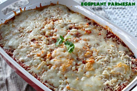 Eggplant Parmesan | Can't Stay Out of the Kitchen | this is my favorite #recipe for #EggplantParmesan. It's absolutely scrumptious & terrific for a side dish or as a main dish for #MeatlessMondays. It's gooey & cheesy from #Parmesan & #MozzarellaCheese. #Italian #ItalianMainDish #eggplant #BestEggplantParmesan