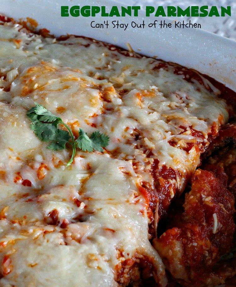 Eggplant Parmesan | Can't Stay Out of the Kitchen | this is my favorite #recipe for #EggplantParmesan. It's absolutely scrumptious & terrific for a side dish or as a main dish for #MeatlessMondays. It's gooey & cheesy from #Parmesan & #MozzarellaCheese. #Italian #ItalianMainDish #eggplant #BestEggplantParmesan