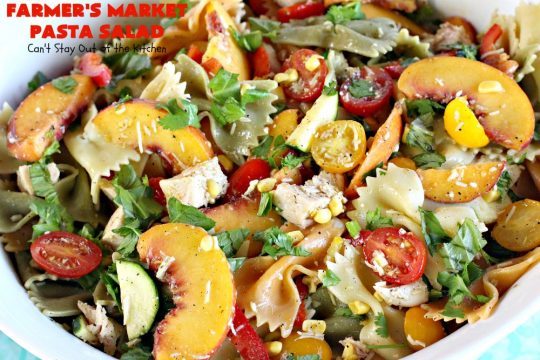 Farmer's Market Pasta Salad | Can't Stay Out of the Kitchen | this amazing #pasta #salad includes #chicken, #peaches, fresh #corn, #tomatoes and bow-tie #pasta. It's topped with a wonderful homemade #vinaigrette. One of the best salads we've ever eaten!