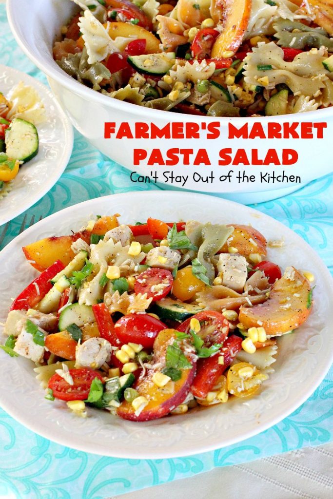 Farmer's Market Pasta Salad | Can't Stay Out of the Kitchen | this amazing #pasta #salad includes #chicken, #peaches, fresh #corn, #tomatoes and bow-tie #pasta. It's topped with a wonderful homemade #vinaigrette. One of the best salads we've ever eaten!