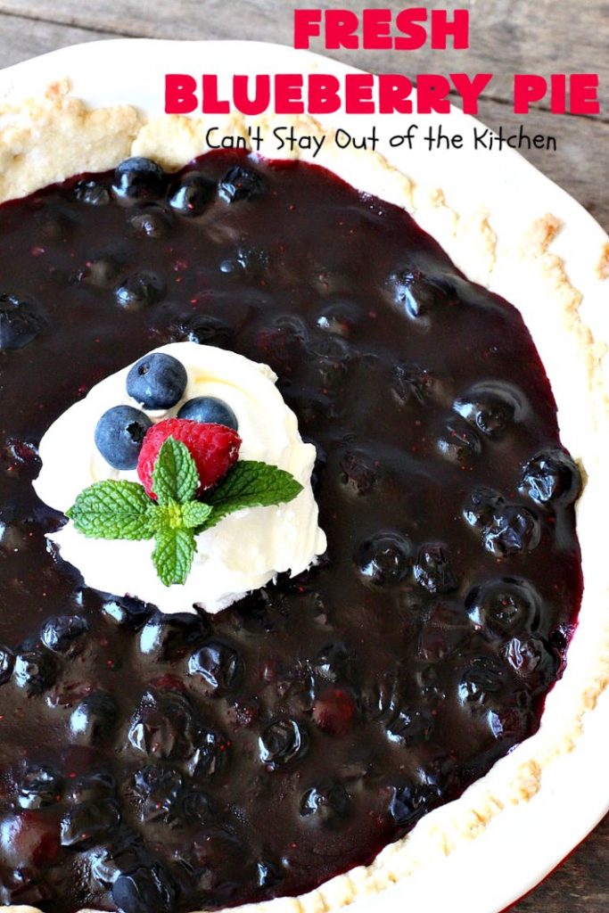 Fresh Blueberry Pie | Can't Stay Out of the Kitchen | this amazing #blueberrypie #recipe can be made in about 15-20 minutes! It's terrific for company or #holidays like #FathersDay or #FourthofJuly. Our company raved over this delicious #pie. #dessert