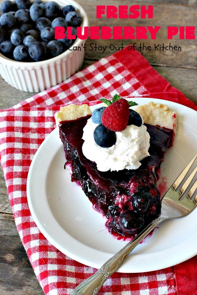 Fresh Blueberry Pie | Can't Stay Out of the Kitchen | this amazing #blueberrypie #recipe can be made in about 15-20 minutes! It's terrific for company or #holidays like #FathersDay or #FourthofJuly. Our company raved over this delicious #pie. #dessert