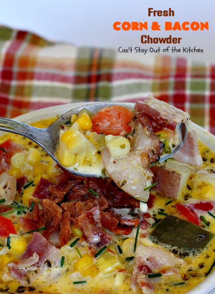 Fresh Corn and Bacon Chowder | Can't Stay Out of the Kitchen | delicious #soup is a great way to use fresh #corn-on-the-cob. It's filled with #veggies, #bacon & herbs & so delicious you'll keep coming back for more! #glutenfree