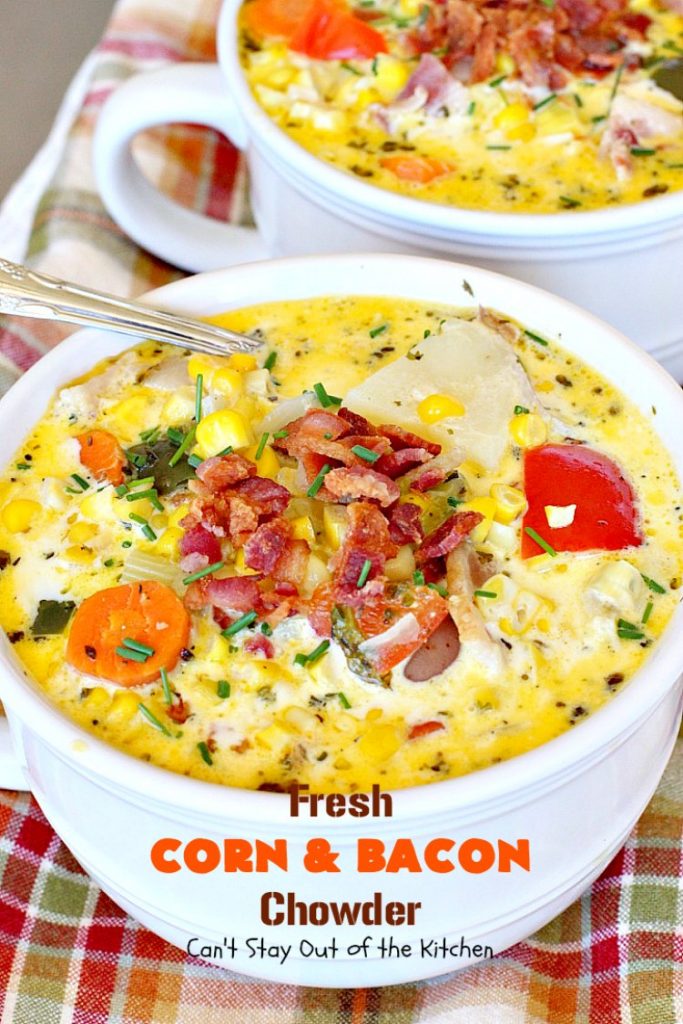 Fresh Corn and Bacon Chowder | Can't Stay Out of the Kitchen | delicious #soup is a great way to use fresh #corn-on-the-cob. It's filled with #veggies, #bacon & herbs & so delicious you'll keep coming back for more! #glutenfree