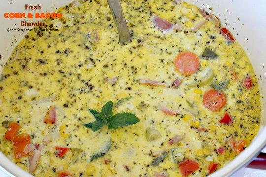 Fresh Corn and Bacon Chowder | Can't Stay Out of the Kitchen | delicious #soup is a great way to use fresh #corn-on-the-cob. It's filled with #veggies, #bacon & herbs & so delicious you'll keep coming back for more! #glutenfree