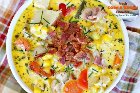 Fresh Corn and Bacon Chowder | Can't Stay Out of the Kitchen | delicious #soup is a great way to use fresh #corn-on-the-cob. It's filled with #veggies, #bacon & herbs & so delicious you'll keep coming back for more! #glutenfree