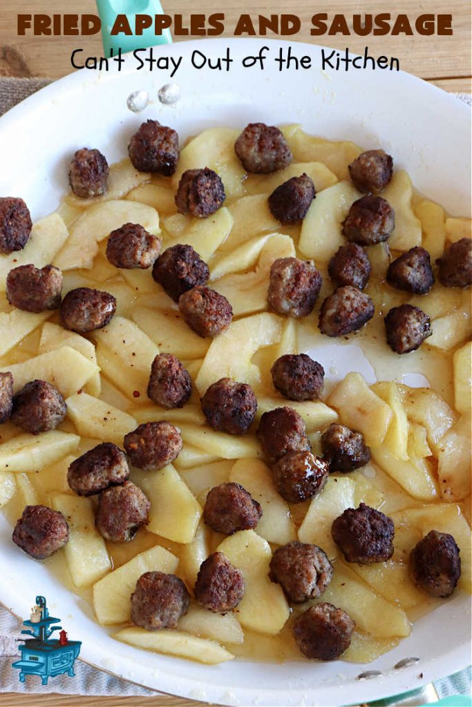 Fried Apples and Sausage | Can't Stay Out of the Kitchen | This delightful #breakfast entree uses only 4 ingredients. It's so easy to whip up & everyone enjoys the miniature #sausage balls. This #recipe makes its own syrup while cooking. Delicious for a weekend, company or #holiday breakfast. #pork #GlutenFree #HolidayBreakfast #FriedApplesAndSausage