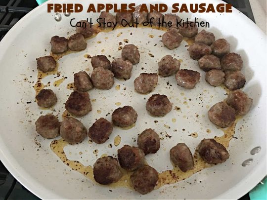 Fried Apples and Sausage | Can't Stay Out of the Kitchen | This delightful #breakfast entree uses only 4 ingredients. It's so easy to whip up & everyone enjoys the miniature #sausage balls. This #recipe makes its own syrup while cooking. Delicious for a weekend, company or #holiday breakfast. #pork #GlutenFree #HolidayBreakfast #FriedApplesAndSausage
