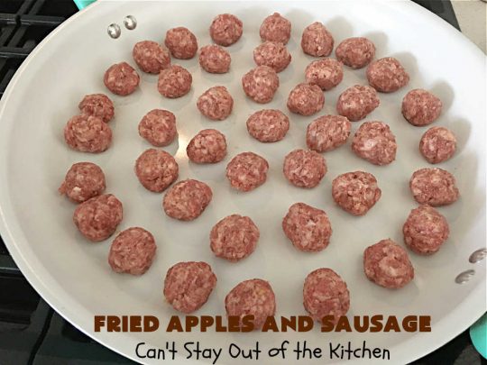 Fried Apples and Sausage | Can't Stay Out of the Kitchen | This delightful #breakfast entree uses only 4 ingredients. It's so easy to whip up & everyone enjoys the miniature #sausage balls. This #recipe makes its own syrup while cooking. Delicious for a weekend, company or #holiday breakfast. #pork #GlutenFree #HolidayBreakfast #FriedApplesAndSausage