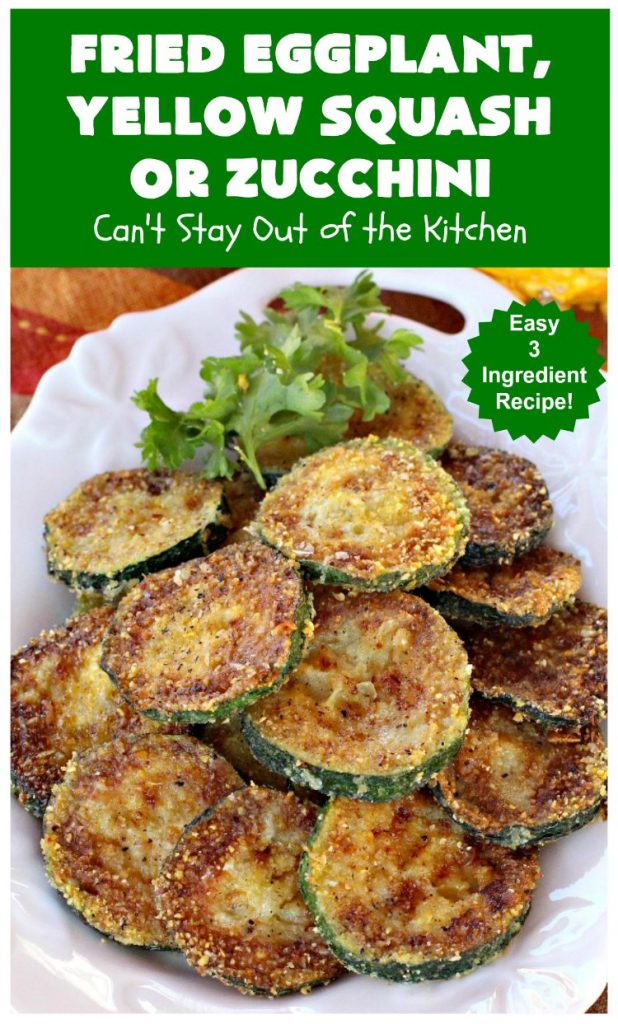Fried Eggplant, Yellow Squash or Zucchini | Can't Stay Out of the Kitchen | this easy 3-ingredient #recipe is our favorite way to enjoy #zucchini, #YellowSquash or #Eggplant. #Squash #GlutenFree #FriedEggplantYellowSquashOrZucchini