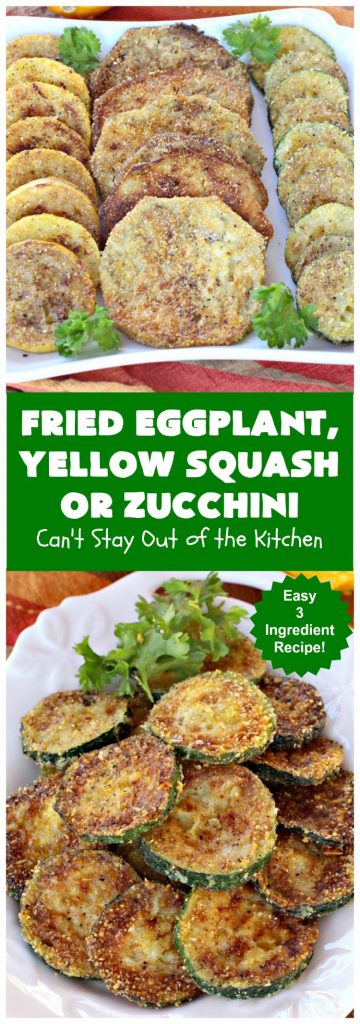 Fried Eggplant, Yellow Squash or Zucchini | Can't Stay Out of the Kitchen | this easy 3-ingredient #recipe is our favorite way to enjoy #zucchini, #YellowSquash or #Eggplant. #Squash #GlutenFree #FriedEggplantYellowSquashOrZucchini